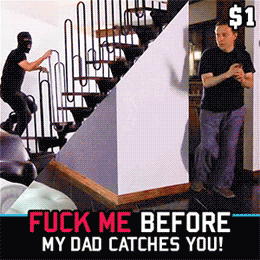 Fuck Me Now Before My Dad Catches You