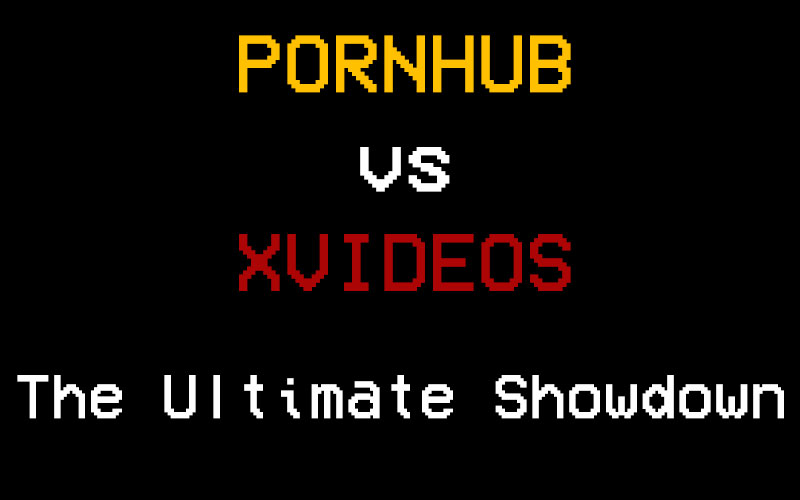 Pornhub vs xvideos