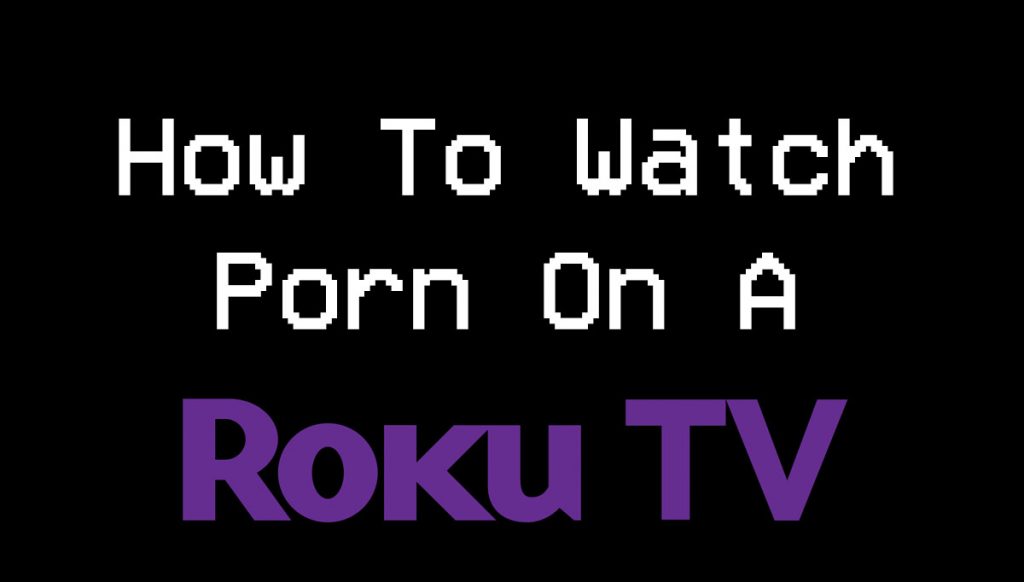 Roku TV porn