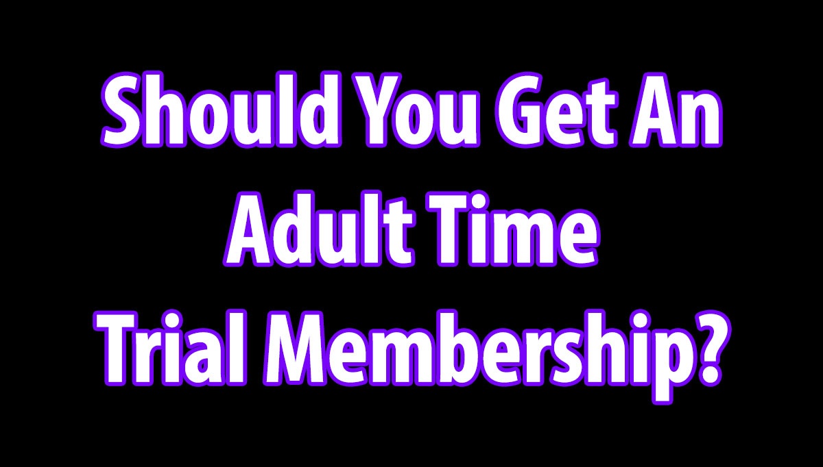 AdultTime Trial Membership