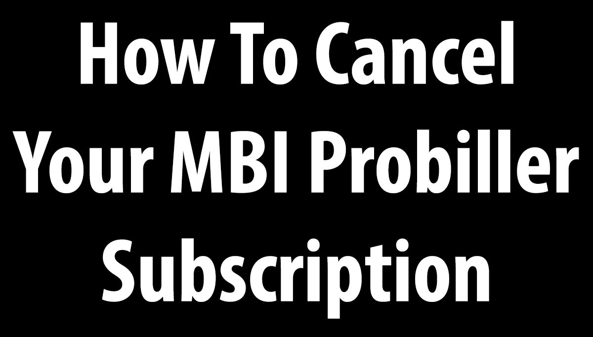 How To Cancel MBI Probiller