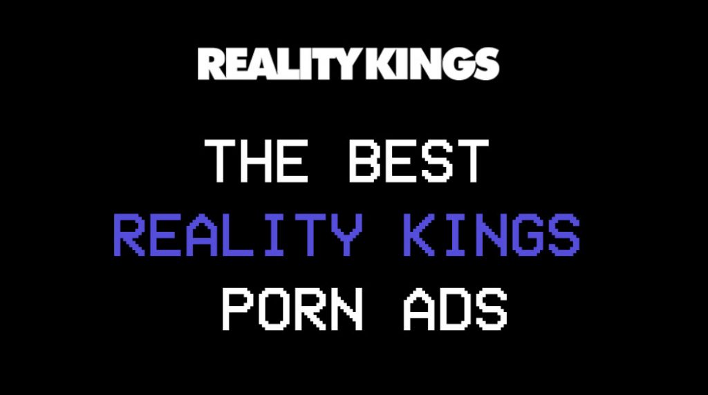 Reality Kings Porn Ads