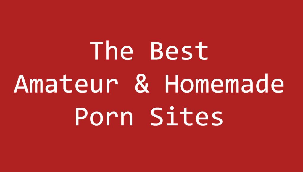 Homemade Porno Sites