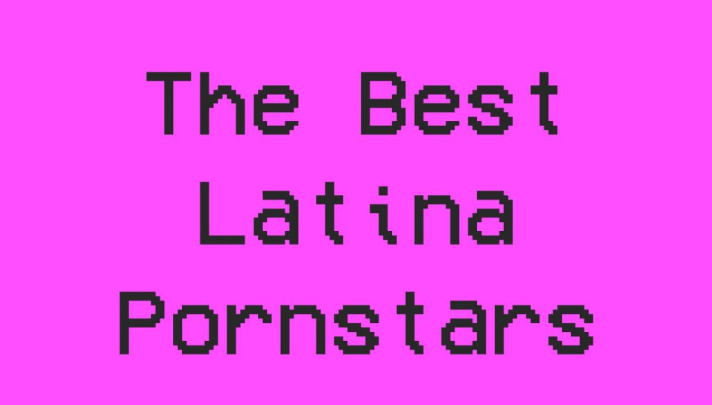 Latina Pornstars