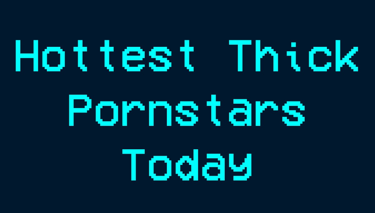 Hot Thick Pornstars