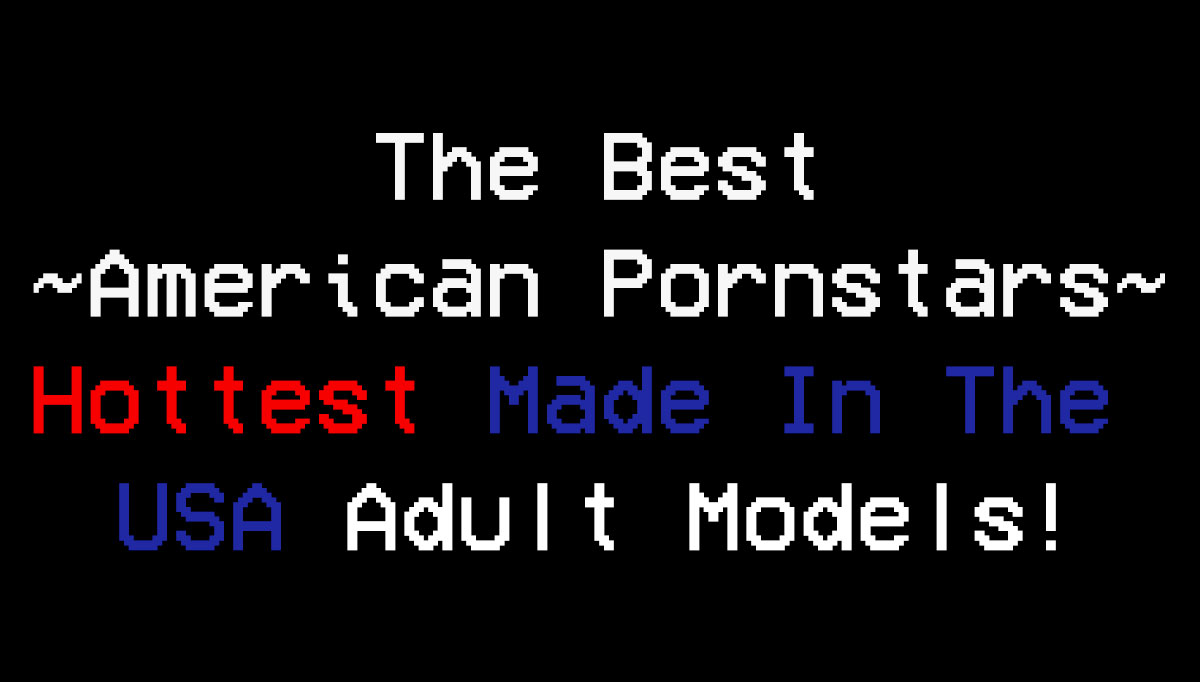 Hottest American Pornstars