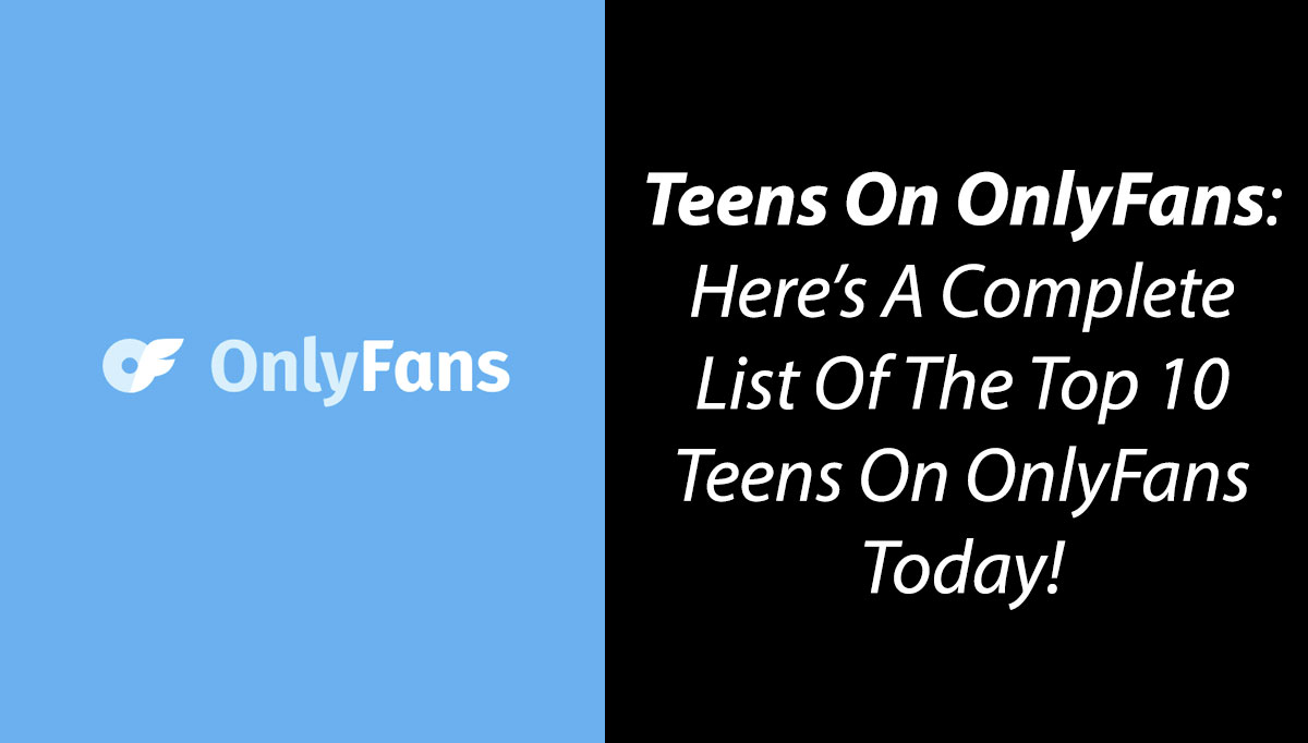 Teens Onlyfans Accounts